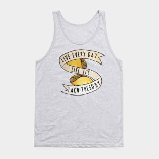 Live every day like it's taco tuesday Tank Top